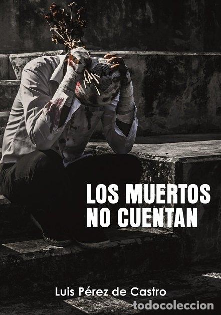 Libri: MUERTOS NO CUENTAN,LOS - PEREZ DE CASTRO, LUIS