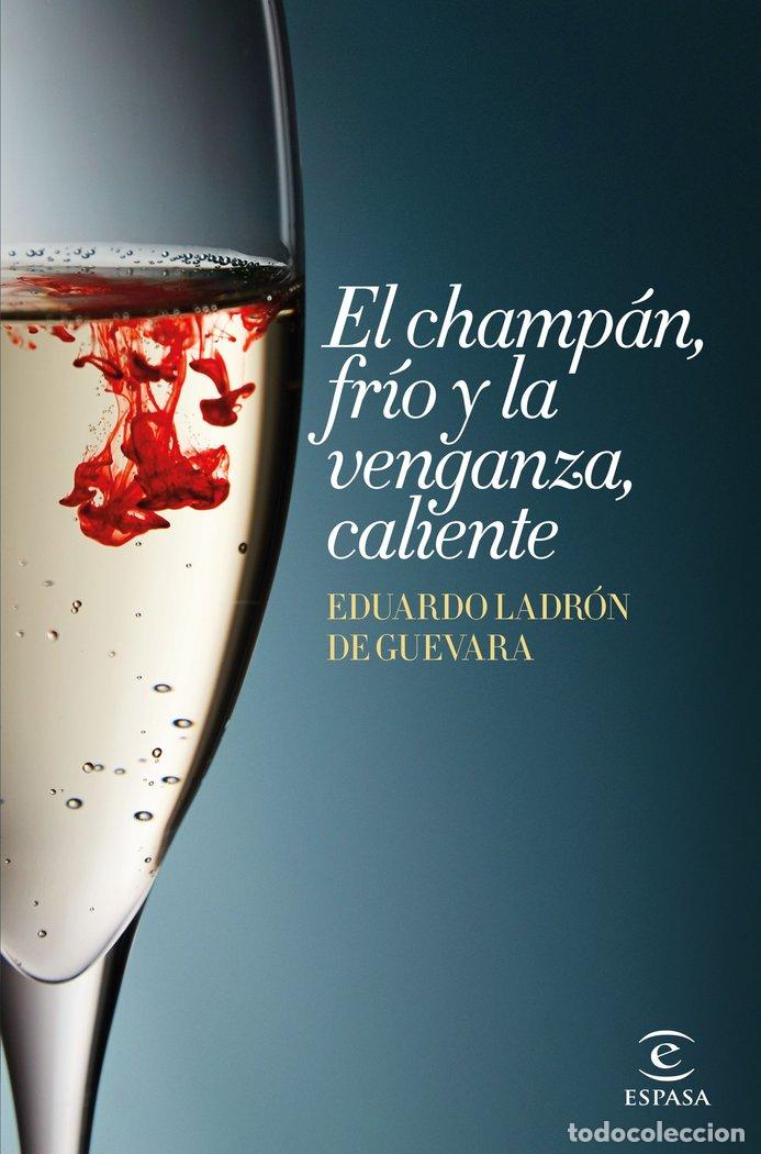 Libri: CHAMPAN FRIO Y LA VENGANZA CALIENTE,EL - LADRON DE GUEVARA, EDUARDO