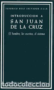 Livres: INTRODUCCION A SAN JUAN DE LA CRUZ. EL HOMBRE, LOS ESCRITOS, - RUIZ SALVADOR, FEDERICO