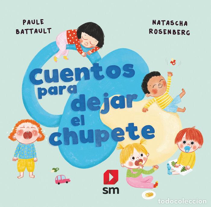 Libri: CUENTOS PARA DEJAR EL CHUPETE - BATTAULT, PAULE