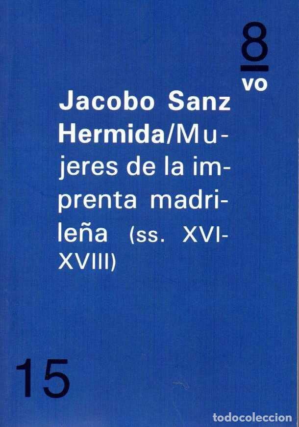 Livres: MUJERES EN LA IMPRENTA MADRILE&Ntilde;A - SANZ HERMIDA, J.