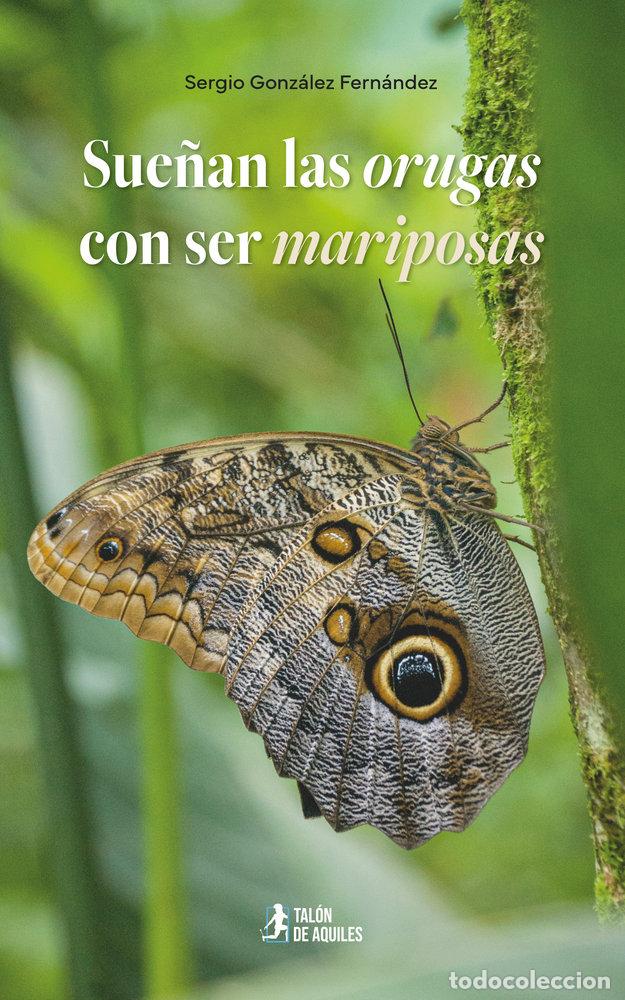 Libri: SUE&Ntilde;AN LAS ORUGAS CON SER MARIPOSAS - GONZALEZ FERNANDEZ, SERGIO