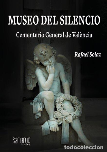 Livres: MUSEO DEL SILENCIO CEMENTERIO GENERAL DE VALENCIA - RAFAEL SOLAZ