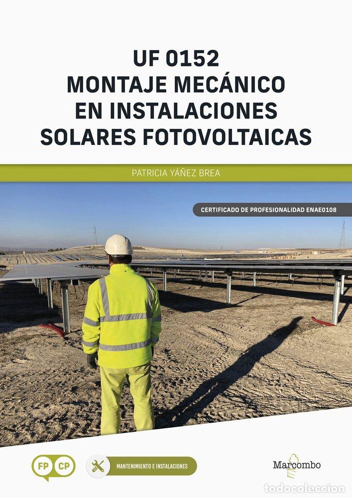 Livres: UF 0152 MONTAJE MECANICO EN INSTALACIONES SOLARES FOTOVOLTA - YA&Ntilde;EZ BREA, PATRICIA