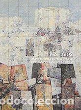 Libri: VESTIGIOS TRAYECTORIA PICTORICA DE FERNANDO SANCHEZ LOPEZ - SANCHEZ LOPEZ, FERNANDO