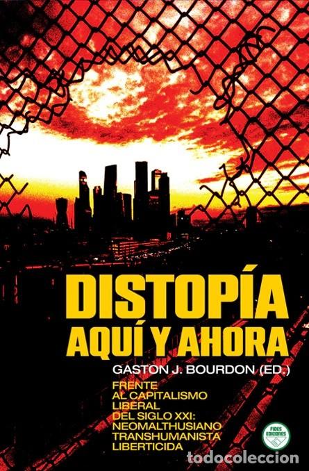Libros: DISTOP&Iacute;A AQU&Iacute; Y AHORA Frente al capitalismo liberal del siglo XXI: Neomalthusiano transhumanista lib