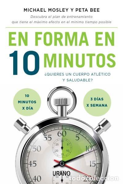 Livres: EN FORMA EN 10 MINUTOS - MOSLEY, MICHAEL