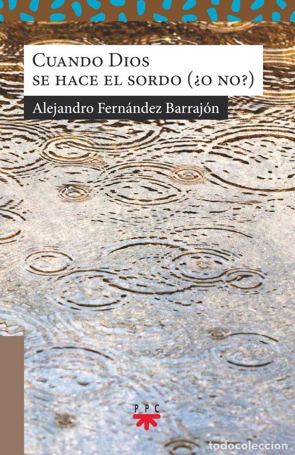 Libri: CUANDO DIOS SE HACE EL SORDO O NO - FERNANDEZ BARRAJON, ALEJANDRO