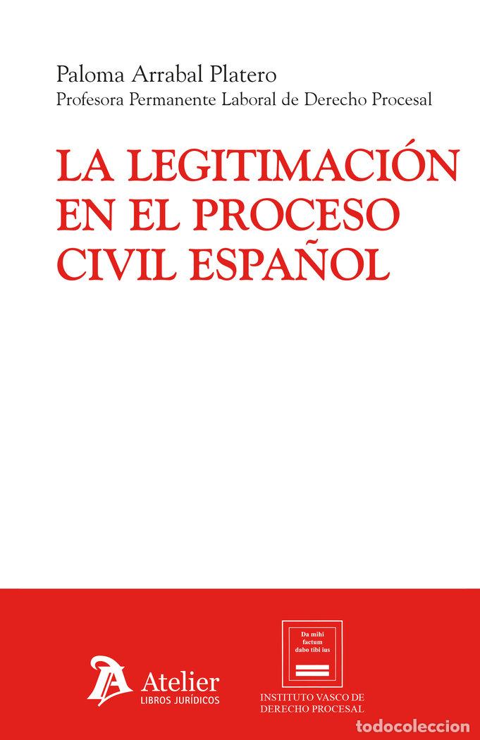 Livres: LA LEGITIMACION EN EL PROCESO CIVIL ESPA&Ntilde;OL - PALOMA ARRABAL PLATERO
