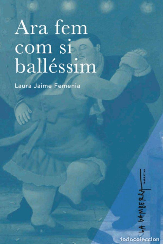 Livres: ARA FEM COM SI BALLESSIM - JAIME FEMENIA, LAURA