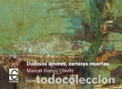 Livres: DUDOSOS AMORES CERTERAS MUERTES - BLANCO CHIVITE, MANUEL