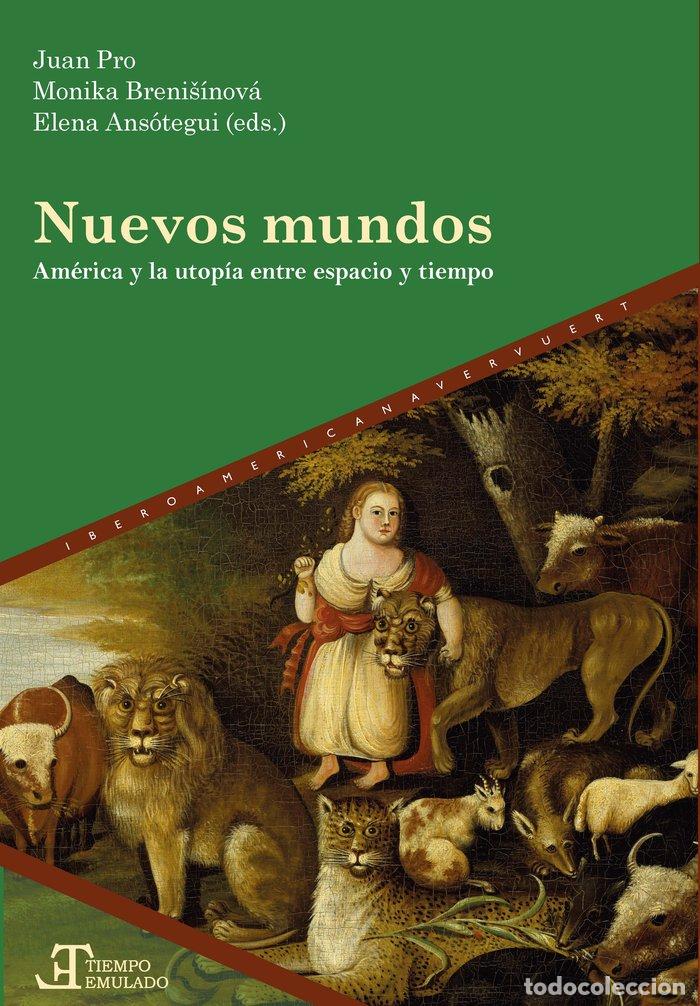 Livres: NUEVOS MUNDOS AMERICA UTOPIA ENTRE ESPACIO Y TIEMPO - PRO, JUAN
