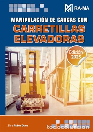 books: MANIPULACI&Oacute;N DE CARGAS CON CARRETILLAS ELEVADORAS. EDICI&Oacute;N 2025 - Rubio Duce, Elsa
