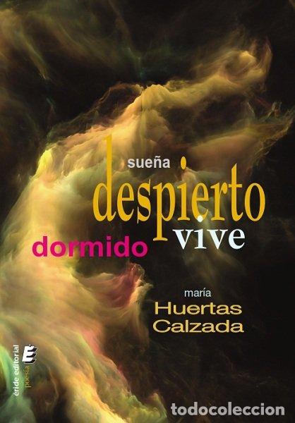 Libros: SUE&Ntilde;A DESPIERTO VIVE DORMIDO - HUERTAS CLAZADA, MARIA