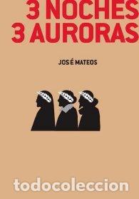 Libros: 3 NOCHES 3 AURORAS - MATEOS, JOSE