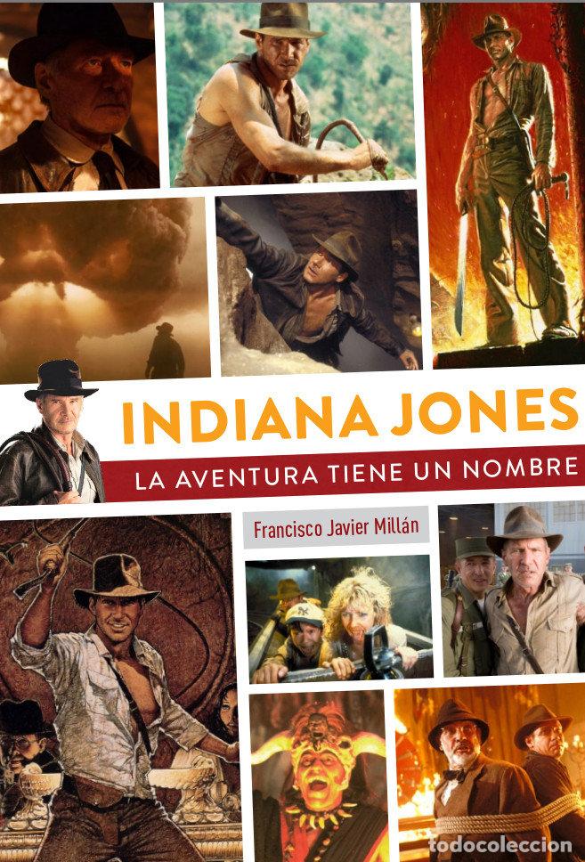 Libros: INDIANA JONES LA AVENTURA TIENE UN NOMBRE - FRANCISCO JAVIER MILLAN