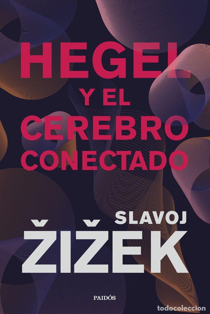 Libros: HEGEL Y EL CEREBRO CONECTADO - SLAVOJ ZIZEK