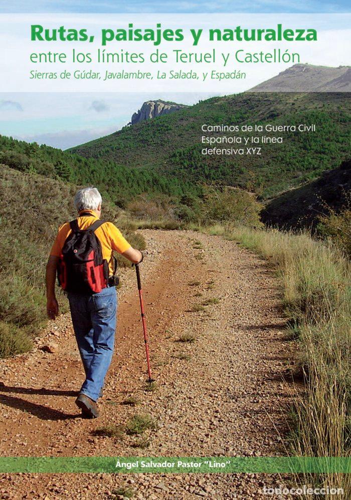 Libros: RUTAS, PAISAJES Y NATURALEZA ENTRE LOS LIMITES DE TERUEL - SALVADOR PASTOR, ANGEL
