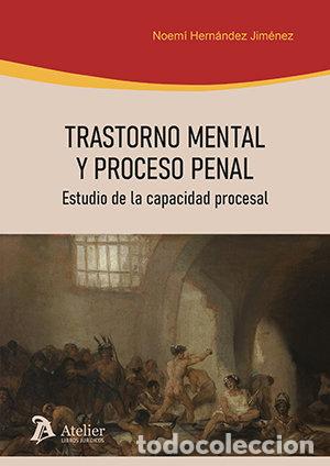 Libros: TRASTORNO MENTAL Y PROCESO PENAL ESTUDIO DE LA CAPACIDAD PR - NOEMI HERNANDEZ JIMENEZ