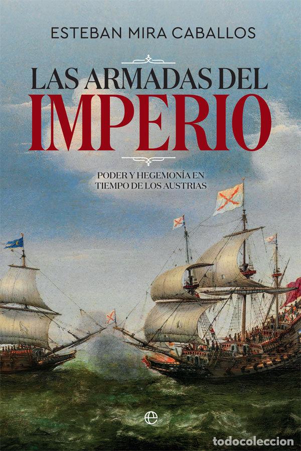 Libros: LAS ARMADAS DEL IMPERIO - MIRA CABALLOS, ESTEBAN