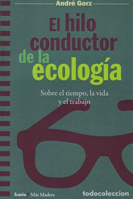 Libros: HILO CONDUCTOR DE LA ECOLOGIA, EL - GORZ, ANDRE