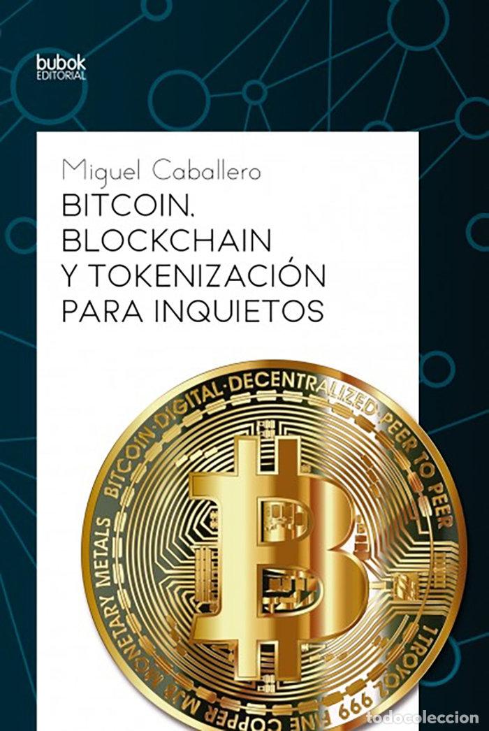 Livres: BITCOIN, BLOCKCHAIN Y TOKENIZACION PARA INQUIETOS - CABALLERO, MIGUEL