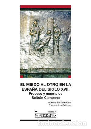books: MIEDO AL OTRO EN LA ESPA&Ntilde;A DEL SIGLO XVII. PROCESO Y MUERTE - SARRION MORA, ADELINA