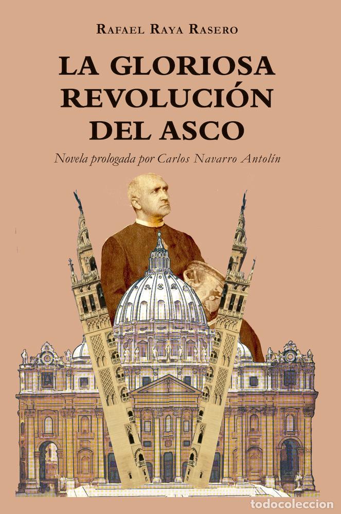 Libri: LA GLORIOSA REVOLUCI&Oacute;N DEL ASCO - RAYA RASERO, RAFAEL