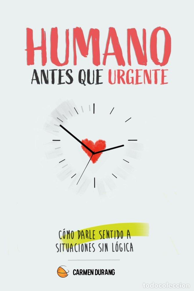 Libros: HUMANO ANTES QUE URGENTE - DURANG, CARMEN