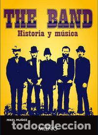 Libros: THE BAND HISTORIA Y MUSICA - MU&Ntilde;OZ, MIKEL