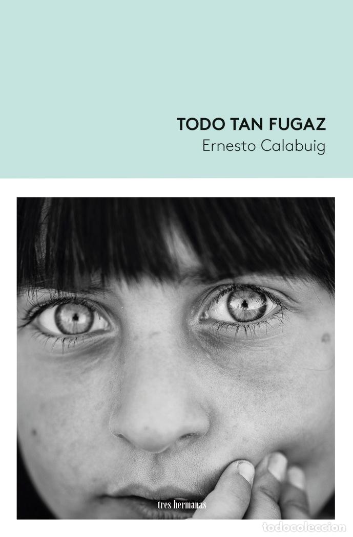Libros: TODO TAN FUGAZ - CALABUIG, ERNESTO