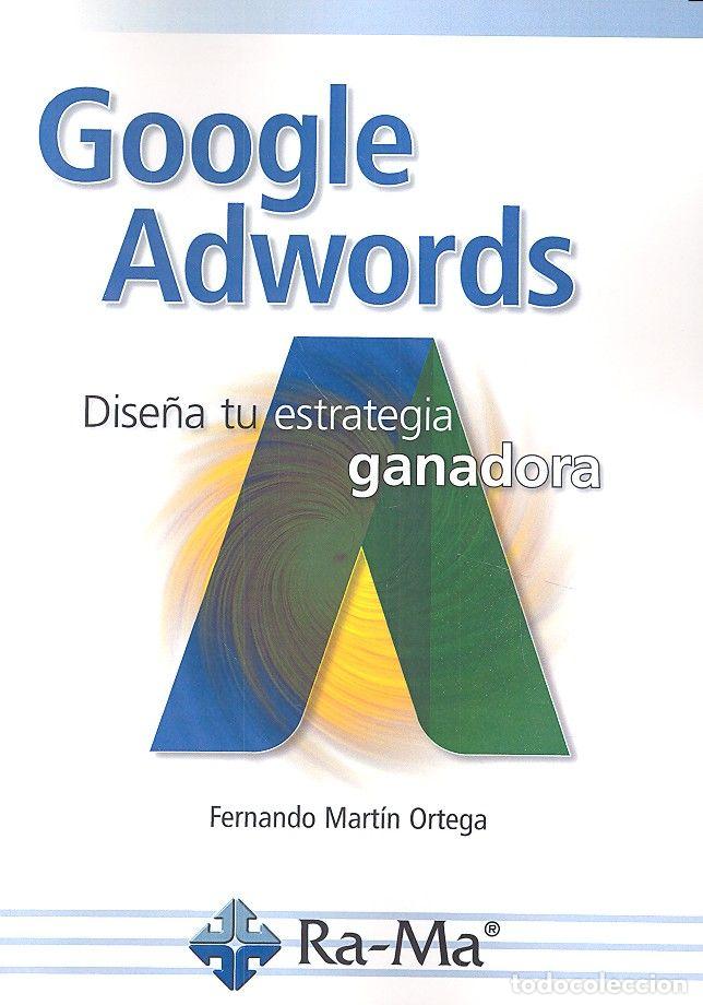 Libros: GOOGLE ADWORDS DISE&Ntilde;A TU ESTRATEGIA GANADORA - MARTIN ORTEGA, FERNANDO