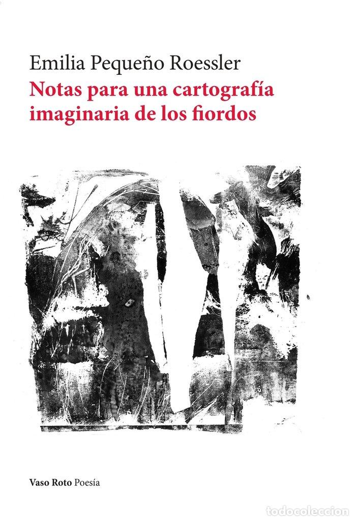 books: NOTAS PARA UNA CARTOGRAFIA IMAGINARIA DE LOS FIORDOS - PEQUE&Ntilde;O ROESSLER, EMILIA