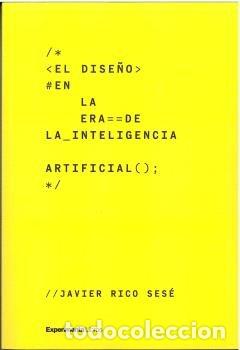 Libri: EL DISE&Ntilde;O EN LA ERA DE LA INTELIGENCIA ARTIFICIAL - RICO SESE, JAVIER