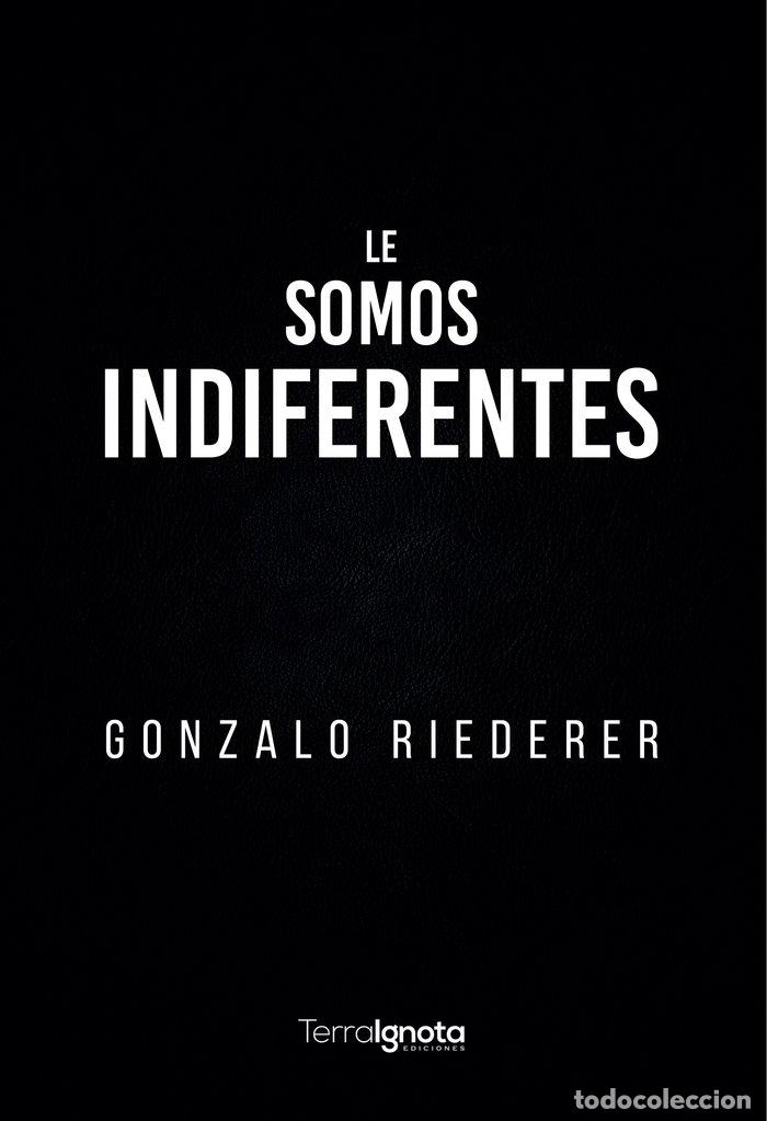 Livros: LE SOMOS INDIFERENTES - RIEDERER, GONZALO