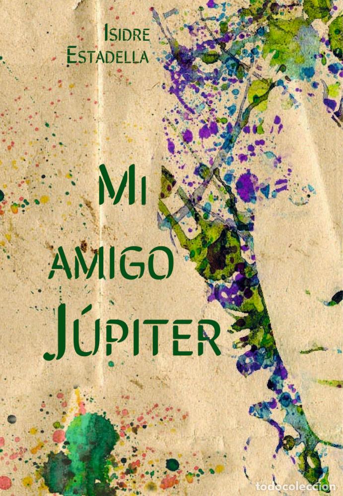 Livros: MI AMIGO JUPITER - ESTADELLA RUE, ISIDRE
