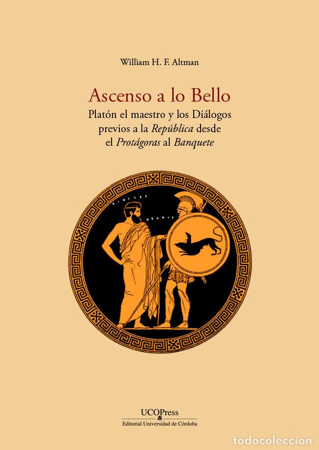 Libri: ASCENSO A LO BELLO PLATON EL MAESTRO Y LOS DIALOGOS PREVI - ALTMAN, WILLIAM