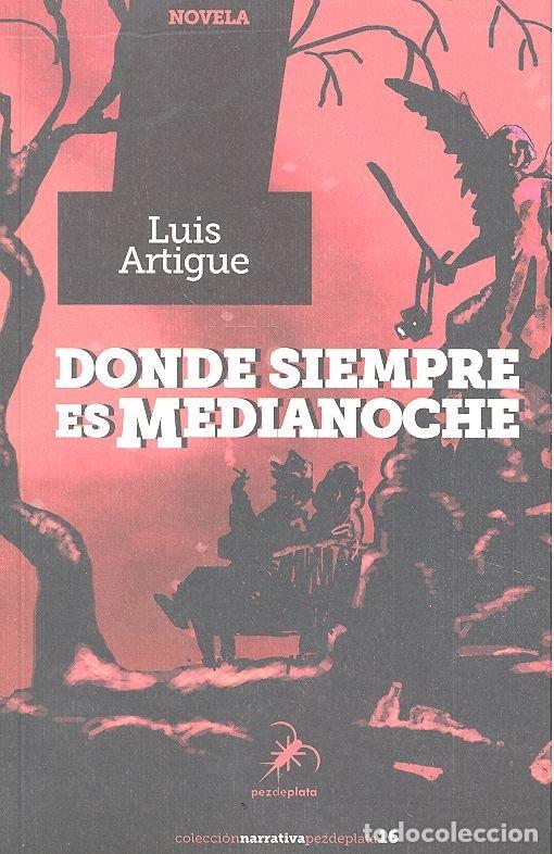 Libros: DONDE SIEMPRE ES MEDIANOCHE - ARTIGUE, LUIS