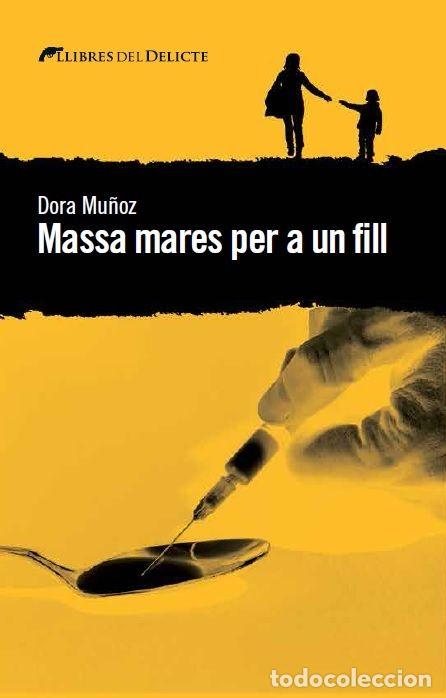 Libros: MASSA MARES PER A UN FILL - MU&Ntilde;OZ, DORA