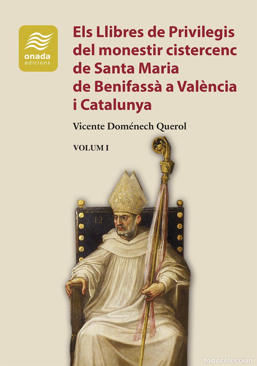 Livros: ELS LLIBRES DE PRIVILEGIS DEL MONESTIR CISTERCENC DE SANTA MARIA DE BENIFASS&Agrave; A VAL&Egrave;NCIA I CATALUNYA