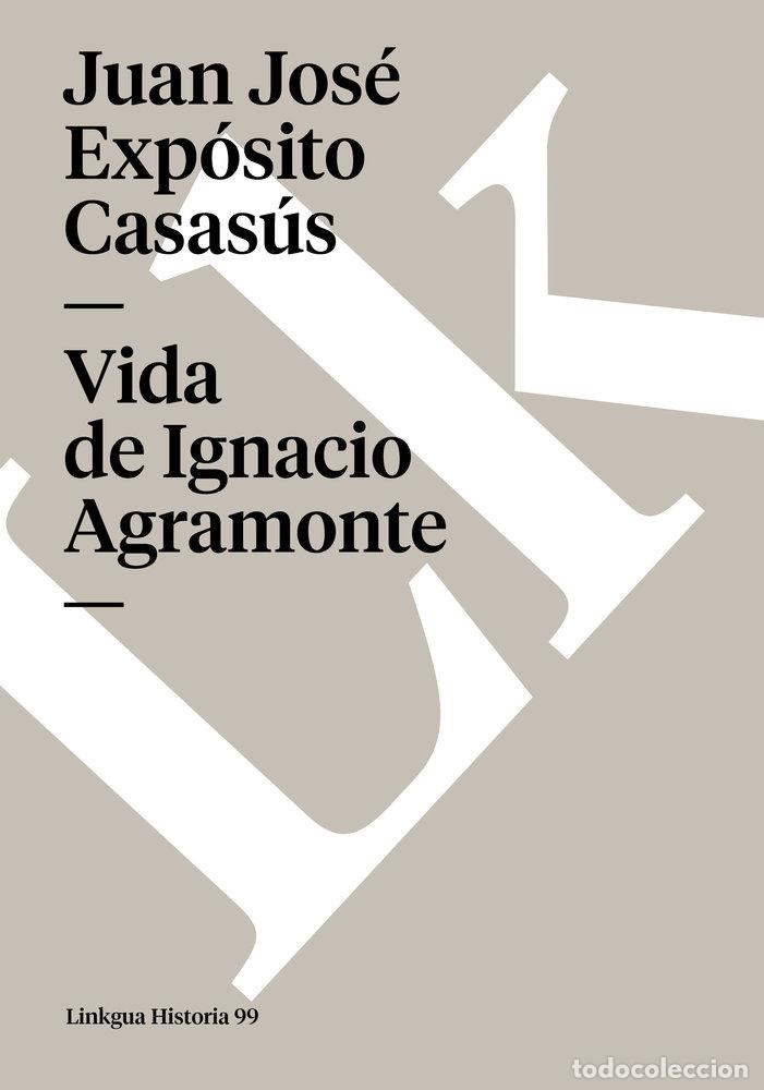 Livros: VIDA DE IGNACIO AGRAMONTE - JUAN JOS&Eacute; EXP&Oacute;SITO CASAS&Uacute;S