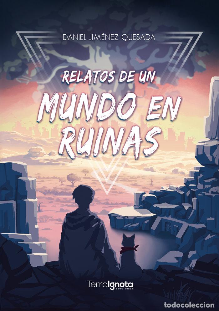 Libros: RELATOS DE UN MUNDO EN RUINAS - JIMENEZ QUESADA, DANIEL