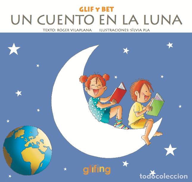 B&uuml;cher: GLIF Y BET UN CUENTO EN LA LUNA - PLA PAYA, SILVIA