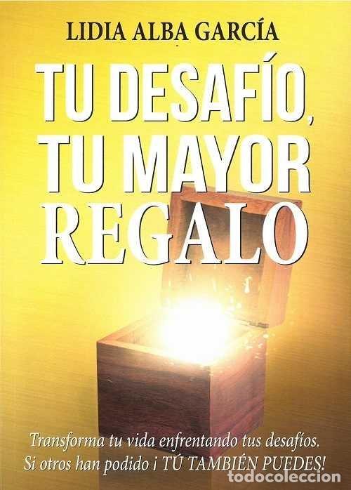 Libros: TU DESAFIO TU MAYOR REGALO - GARCIA, LIDIA ALBA