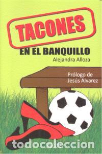 Libros: TACONES EN EL BANQUILLO - ALLOZA LAFUENTE, ALEJANDRA