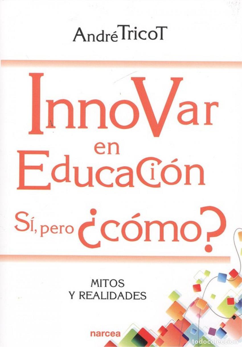books: INNOVAR EN EDUCACI&Oacute;N. SI, PERO C&Oacute;MO? - Tricot, Andr&eacute;