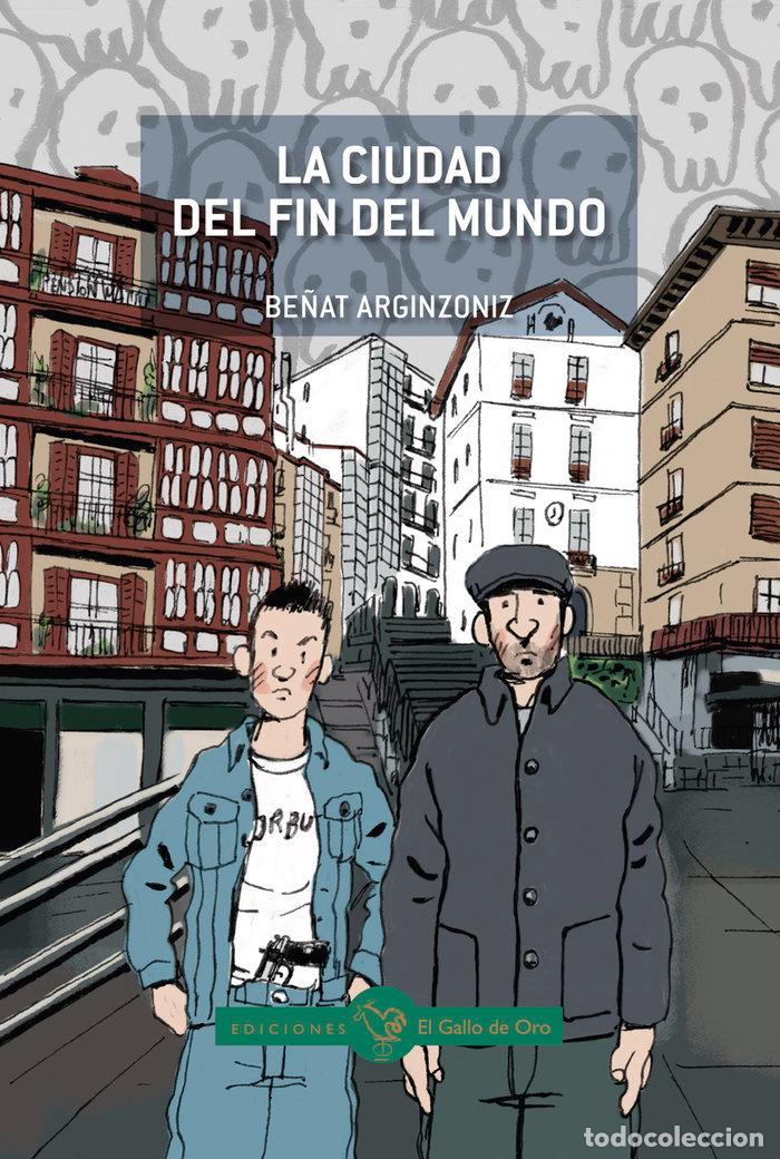 Libros: CIUDAD DEL FIN DEL MUNDO,LA - ARGINZONIZ, BE&Ntilde;AT