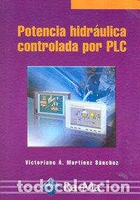 Livros: POTENCIA HIDRAULICA CONTROLADA POR PLC - MARTINEZ SANCHEZ, VICTORIANO A.