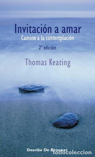 Libros: INVITACION A AMAR. CAMINO A LA CONTEMPLACION - KEATING, THOMAS