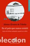 Libros: EN EL PAIS QUE NUNCA EXISTIO - ALVAREZ DE TOLEDO